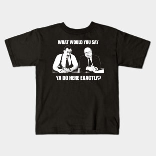 What do ya do here? Kids T-Shirt